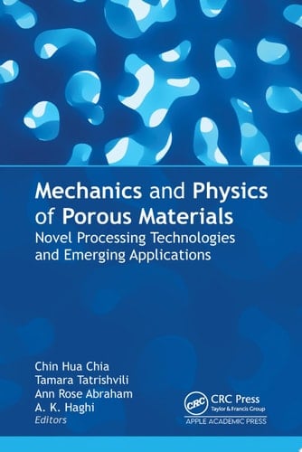 Mechanics and Physics of Porous Materials Novel Processing Technologies and Emerging Applications