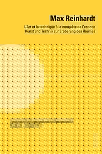 Max Reinhardt: Lart et la technique à la conquête de lespace Kunst und Technik zur Eroberung des Raumes (Jahrbuch für Internationale Germanistik - Reihe A t. 119) (French Edition)