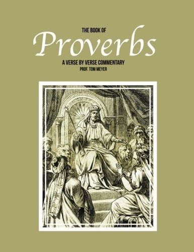 The Book of Proverbs: a Verse by Verse Commentary