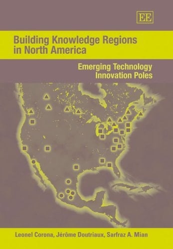 Building Knowledge Regions in North America Emerging Technology Innovation Poles