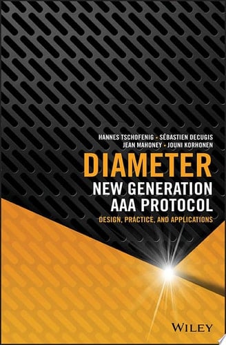 Diameter New Generation AAA Protocol - Design, Practice, and Applications