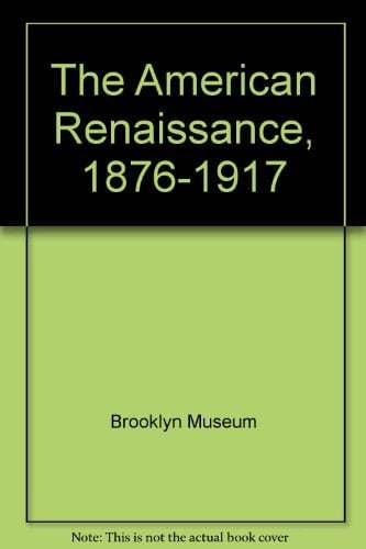 The American Renaissance, 1876 to 1917