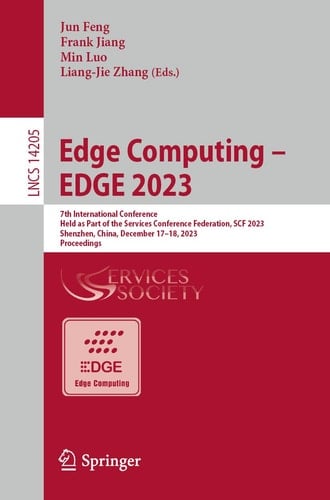 Edge Computing – EDGE 2023 7th International Conference, Held as Part of the Services Conference Federation, SCF 2023 Shenzhen, China, December 17-18, 2023, Proceedings