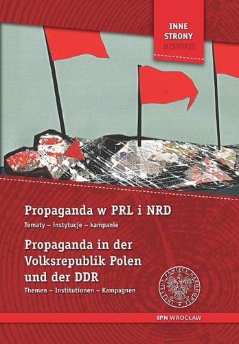 Propaganda in der Volksrepublik Polen und der DDR Themen, Institutionen, Kampagnen