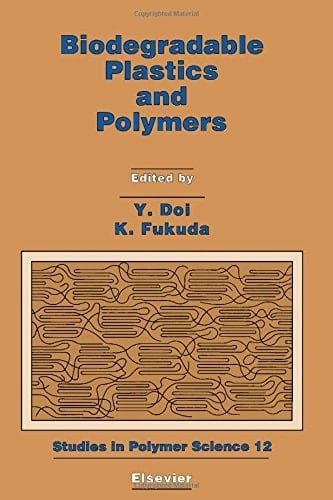 Biodegradable Plastics and Polymers: Proceedings of the Third International Scientific Workshop on Biodegradable Plastics and Polymers, Osaka, Japan, November 9-11, 1993 (ISSN)
