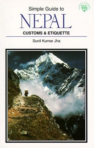 The Simple Guide to Nepal: Customs & Etiquette (SIMPLE GUIDES CUSTOMS AND ETIQUETTE)