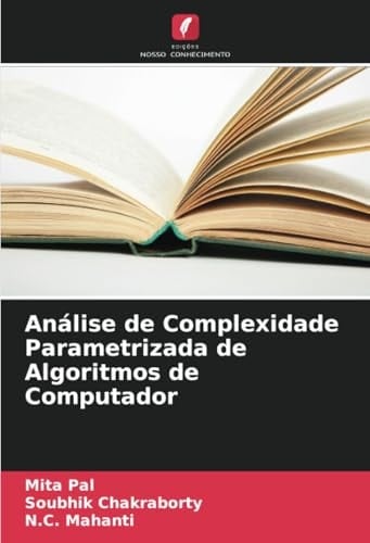 Análise de Complexidade Parametrizada de Algoritmos de Computador (Portuguese Edition)