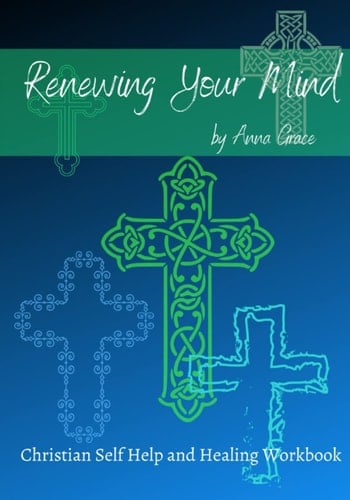 Renewing Your Mind Book: Christian Self Help and Healing Workbook, Includes Fresh Interpretation of Scripture to Help Transform Your Thinking and Set You on a Path to Healing