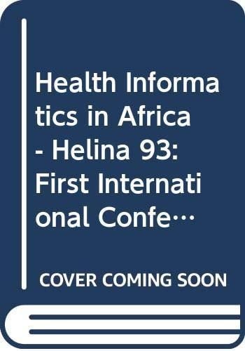 HELINA 93 1st International Conference on Health Informatics in Africa : Papers and Programme