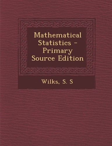Mathematical Statistics - Primary Source Edition