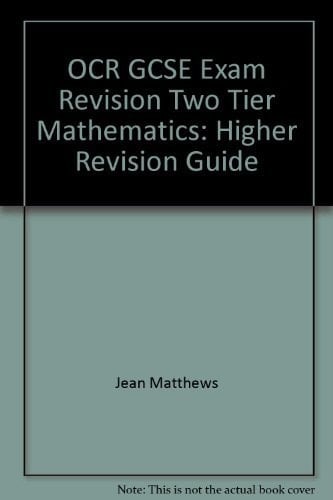 OCR GCSE Exam Revision Two Tier Mathematics Higher Revision Guide
