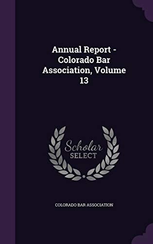 Annual Report - Colorado Bar Association, Volume 13