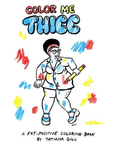 Color Me Thicc A Fat-Positive Coloring Book