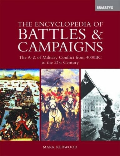 Brassey's Encyclopedia of Battles and Campaigns An A-to-Z of Conflict from 4000bc to the Twenty-First Century