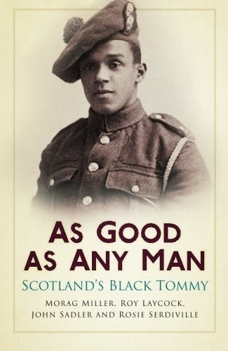 As Good as Any Man Scotland's Black Tommy