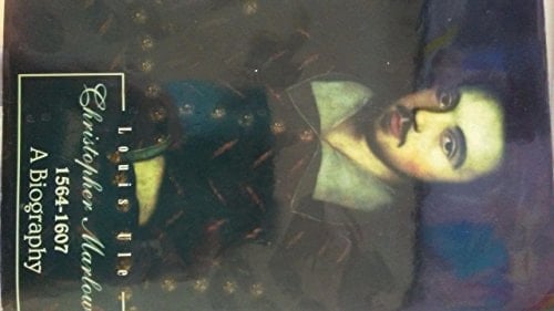 Christopher Marlowe (1564-1607) A Biography