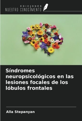 Síndromes neuropsicológicos en las lesiones focales de los lóbulos frontales (Spanish Edition)