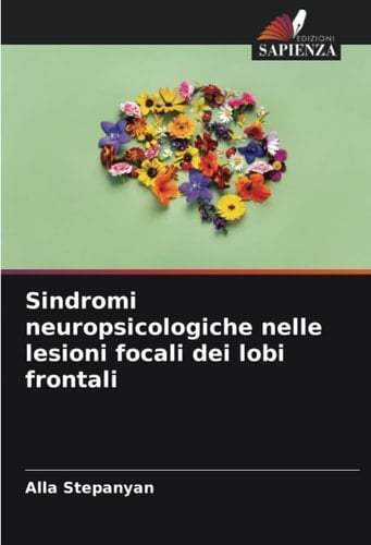 Sindromi neuropsicologiche nelle lesioni focali dei lobi frontali (Italian Edition)