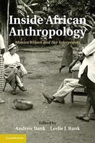 Inside African Anthropology Monica Wilson and Her Interpreters