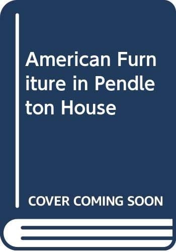 American Furniture in Pendleton House