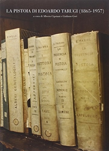 La Pistoia di Edoardo Tarugi (1865-1957)
