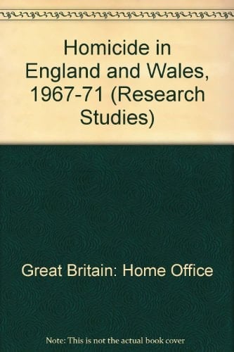 Homicide in England and Wales, 1967-1971 (Home Office research studies)