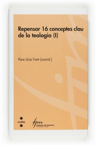 Repensar 16 conceptes clau de la teologia (I)