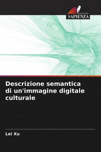 Descrizione semantica di un'immagine digitale culturale (Italian Edition)