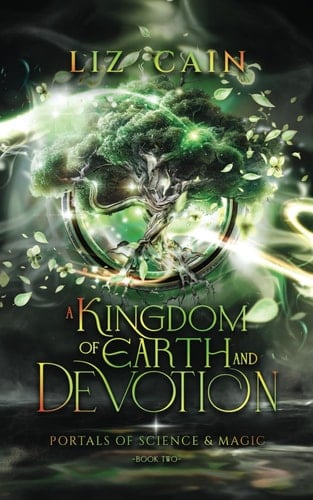 A Kingdom of Earth and Devotion: Portals of Science and Magic Book 2 (A Portal Urban Fantasy Adventure)