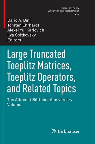 Large Truncated Toeplitz Matrices, Toeplitz Operators, and Related Topics The Albrecht Böttcher Anniversary Volume