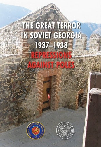 The Great Terror in Soviet Georgia 1937-1938 Repressions Against Poles