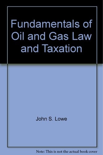 Fundamentals of Oil & Gas Law & Taxation