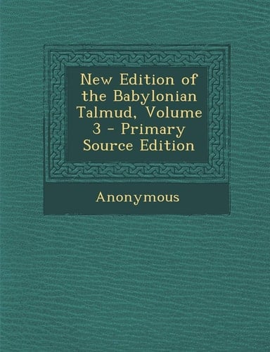 New Edition of the Babylonian Talmud, Volume 3 - Primary Source Edition