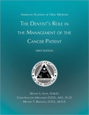Clinician's Guide To The Dentist's Role In The Management Of The Cancer Patient First Edition