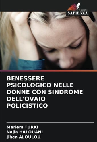 BENESSERE PSICOLOGICO NELLE DONNE CON SINDROME DELL'OVAIO POLICISTICO (Italian Edition)