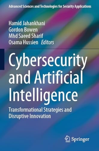 Cybersecurity and Artificial Intelligence Transformational Strategies and Disruptive Innovation