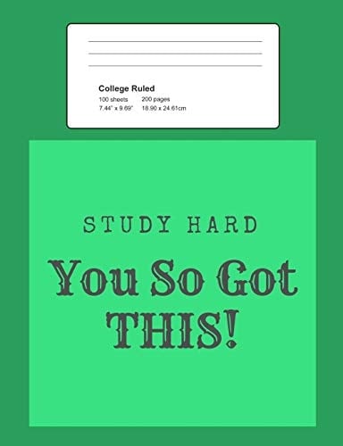 Study Hard - You So Got This! Notebook, Composition Book, 7. 44 X 9. 69 Book, 200 Paged College Ruled, Slogan, Study Hard - You So Got This, Green