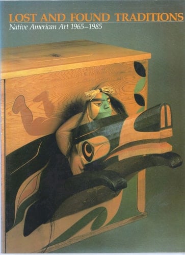 Lost and Found Traditions Native American Art 1965-1985