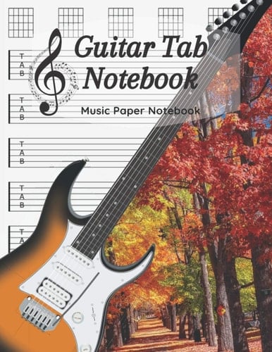 Guitar Tab Notebook: Music Paper Notebook, Blank Guitar Tablature Music Note / 120 Pages / 8.5 x 11 / Autumn Notebook N7