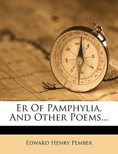 Er Of Pamphylia, And Other Poems...