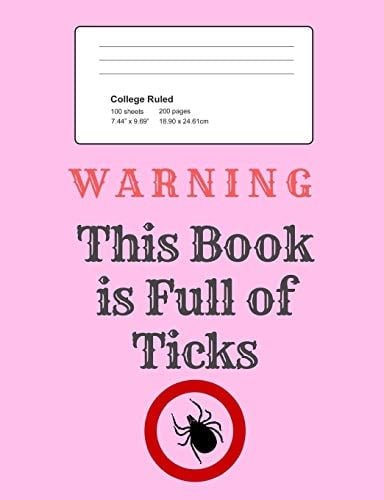 Warning - This Book Is Full of Ticks Notebook, Composition Book, 7.44 X 9.69 Book, 200 Paged College Ruled, Slogan, Warning - This Book Is Full of Ticks, Pink