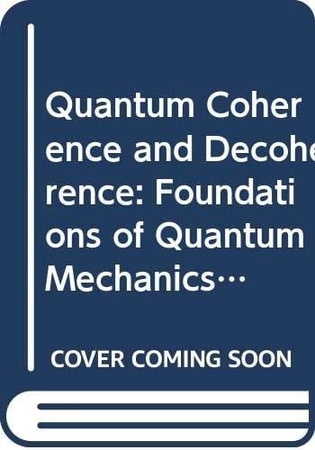 Quantum Coherence and Decoherence: Foundations of Quantum Mechanics in the Light of New Technology (North-Holland Delta Series)
