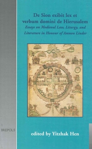 De Sion exibit lex et verbum domini de Hierusalem: Essays on Medieval Law, Liturgy and Literature in Honour of Amnon Linder (Cultural Encounters in ... the Middle Ages) (German and English Edition)
