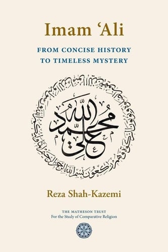 Imam ʻAli From Concise History to Timeless Mystery