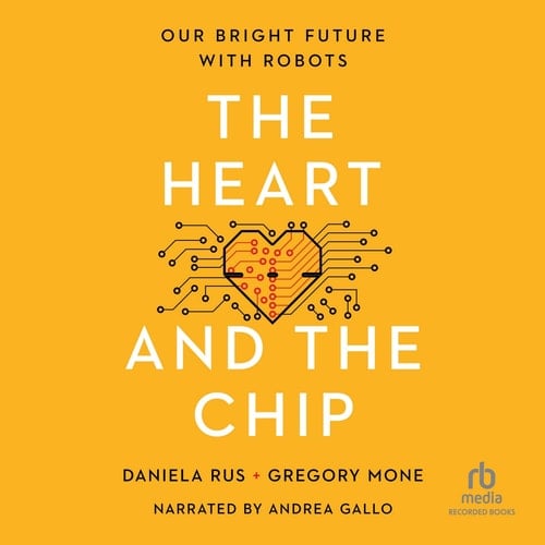 The Heart and the Chip: Our Bright Future with Robots