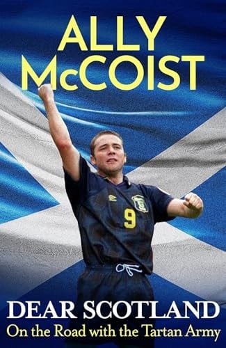 Dear Scotland On the Road with the Tartan Army