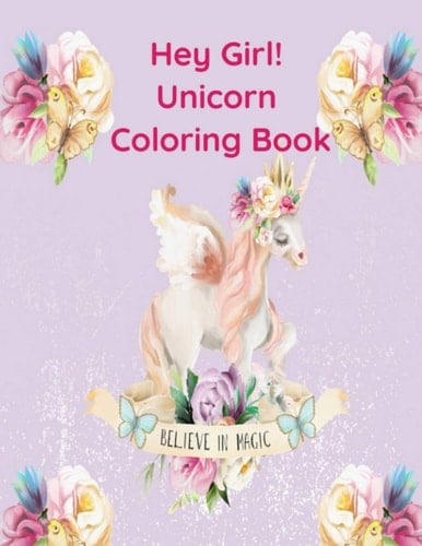 Hey Girl! Unicorn Coloring Book A Unicorn Coloring Book for Girls: To Develop Gratitude and Mindfulness Through Positive Affirmations Paperback - Large Print