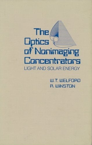 The Optics of Nonimaging Concentrators: Light and Solar Energy