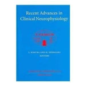 Recent Advances in Clinical Neurophysiology: Proceedings of the Xth International Congress of EMG and Clinical Neurophysiology, Kyoto, Japan, 15-19 October 1995 (International Congress Series)