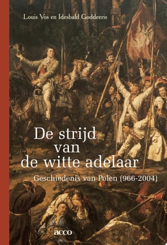 De strijd van de witte adelaar geschiedenis van Polen (966-2004)